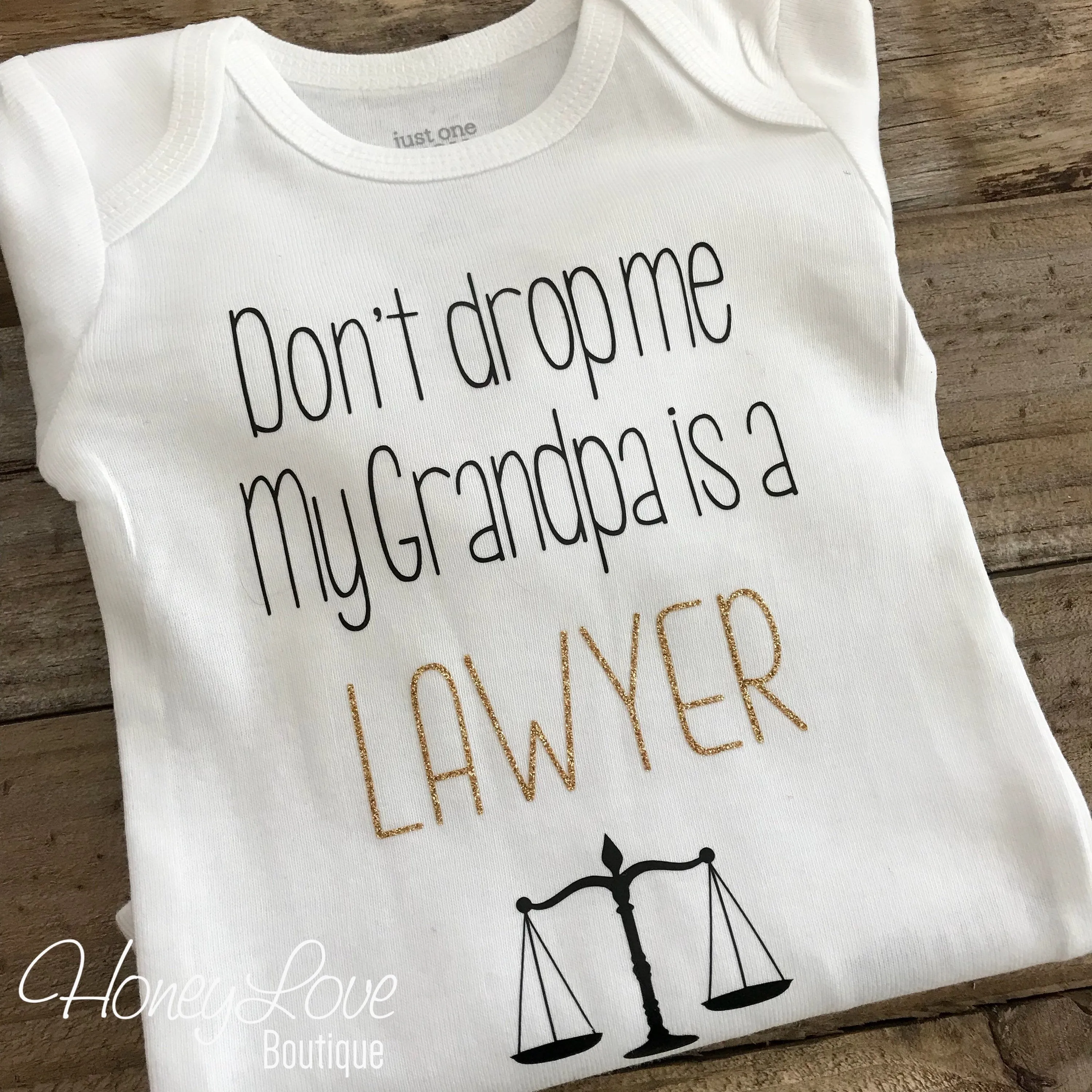 Don't drop me My Grandpa is a LAWYER - gold glitter and black